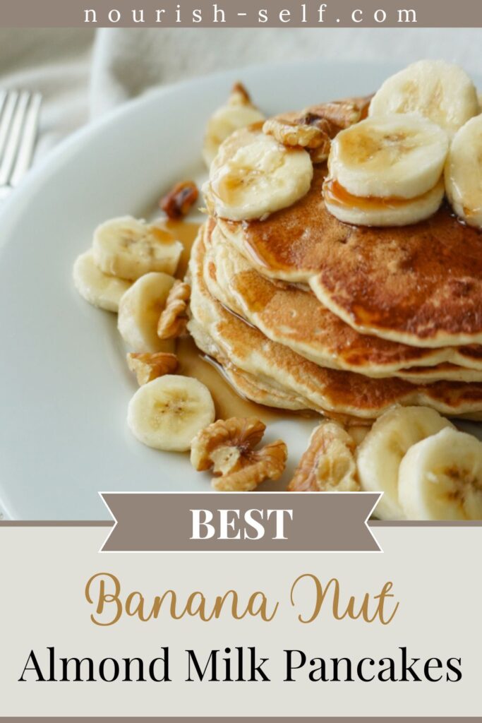 Pinterest Pin for Best Banana Nut Almond Milk Pancakes